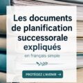 Un plan successoral sur un bureau avec des documents organisés en vue.